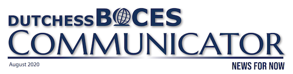 [PIC Masthead for The Dutchess BOCES Communicator August 2020 Publication