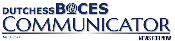 [PIC] Dutchess BOCES Communicator Masthead March 2021